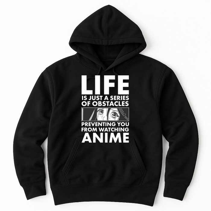 Life Is Just A Series Of Obstacles Preventing You From Watching Anime Hoodie
