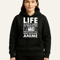 Life Is Just A Series Of Obstacles Preventing You From Watching Anime Hoodie