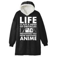 Life Is Just A Series Of Obstacles Preventing You From Watching Anime Hooded Wearable Blanket