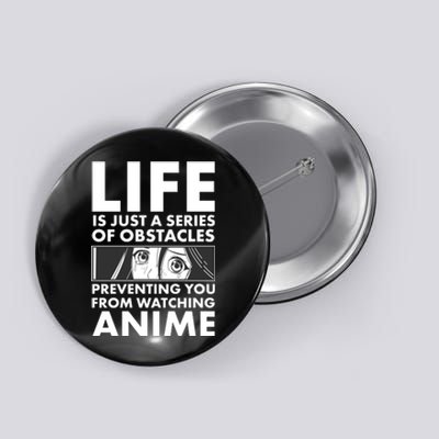 Life Is Just A Series Of Obstacles Preventing You From Watching Anime Button