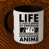 Life Is Just A Series Of Obstacles Preventing You From Watching Anime Mug