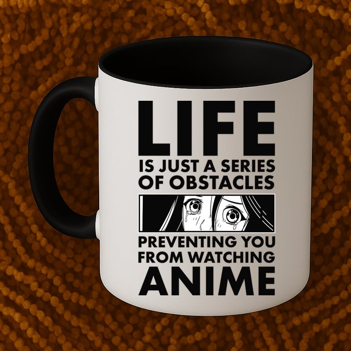 Life Is Just A Series Of Obstacles Preventing You From Watching Anime Mug