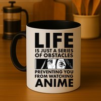Life Is Just A Series Of Obstacles Preventing You From Watching Anime Mug