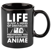 Life Is Just A Series Of Obstacles Preventing You From Watching Anime 11oz C Handle Ceramic Mug