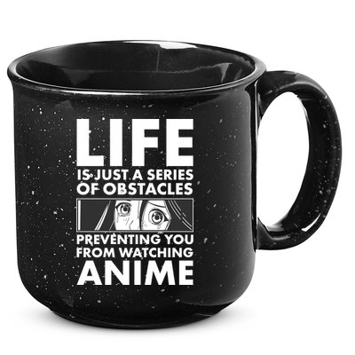 Life Is Just A Series Of Obstacles Preventing You From Watching Anime 15oz Campfire Ceramic Mug