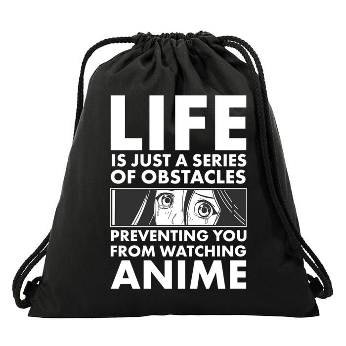 Life Is Just A Series Of Obstacles Preventing You From Watching Anime Drawstring Bag