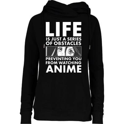 Life Is Just A Series Of Obstacles Preventing You From Watching Anime Womens Funnel Neck Pullover Hood