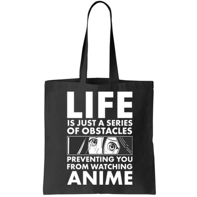 Life Is Just A Series Of Obstacles Preventing You From Watching Anime Bag