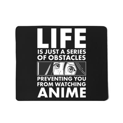 Life Is Just A Series Of Obstacles Preventing You From Watching Anime Mousepad