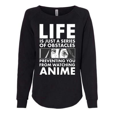 Life Is Just A Series Of Obstacles Preventing You From Watching Anime Womens California Wash Sweatshirt