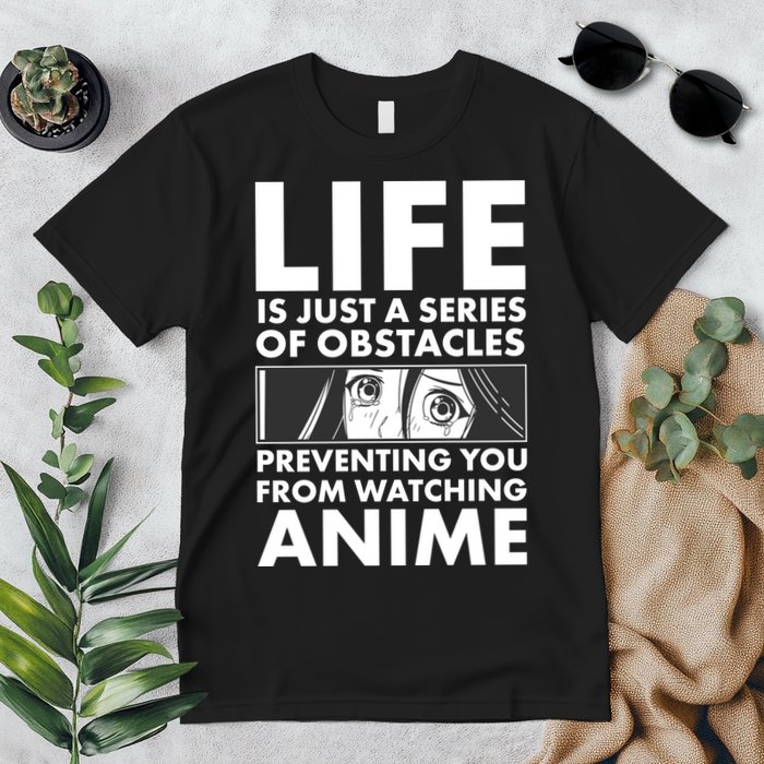 Life Is Just A Series Of Obstacles Preventing You From Watching Anime Premium T-Shirt