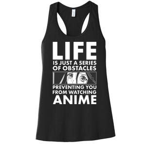 Life Is Just A Series Of Obstacles Preventing You From Watching Anime Women's Racerback Tank