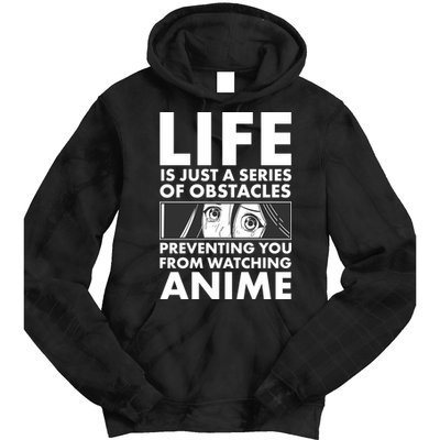 Life Is Just A Series Of Obstacles Preventing You From Watching Anime Tie Dye Hoodie