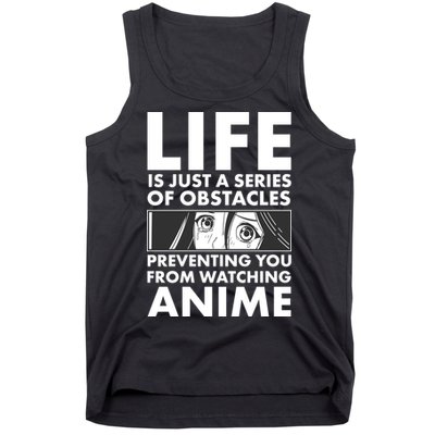 Life Is Just A Series Of Obstacles Preventing You From Watching Anime Tank Top