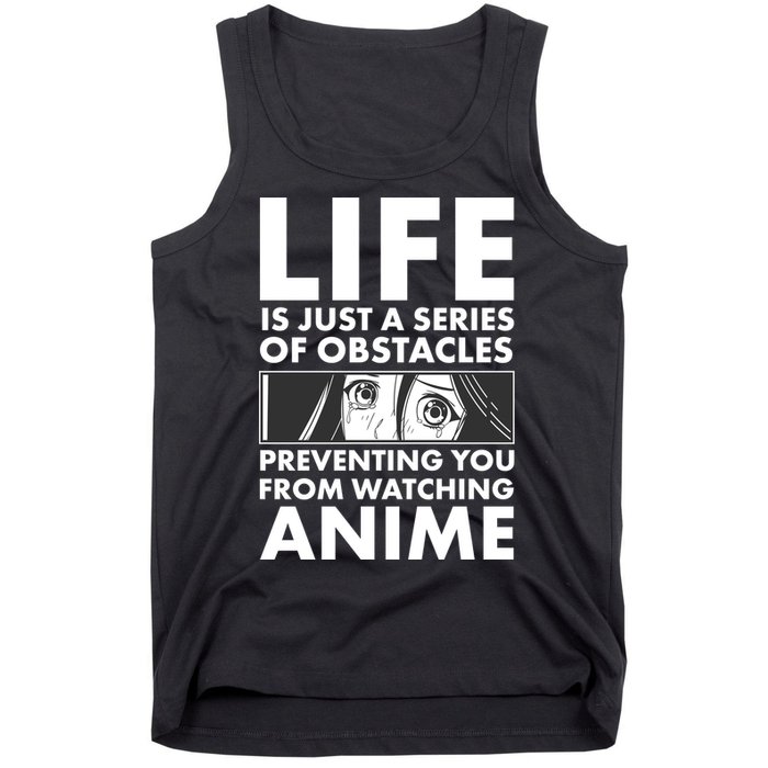Life Is Just A Series Of Obstacles Preventing You From Watching Anime Tank Top