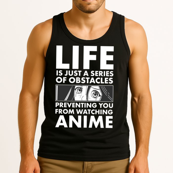 Life Is Just A Series Of Obstacles Preventing You From Watching Anime Tank Top
