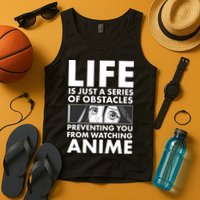 Life Is Just A Series Of Obstacles Preventing You From Watching Anime Tank Top
