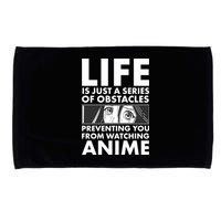 Life Is Just A Series Of Obstacles Preventing You From Watching Anime Microfiber Hand Towel