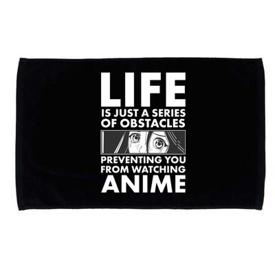 Life Is Just A Series Of Obstacles Preventing You From Watching Anime Microfiber Hand Towel