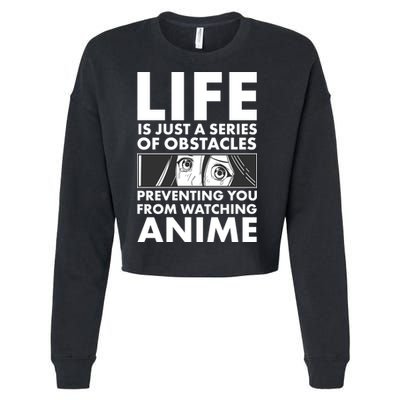 Life Is Just A Series Of Obstacles Preventing You From Watching Anime Cropped Pullover Crew