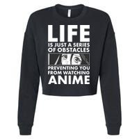 Life Is Just A Series Of Obstacles Preventing You From Watching Anime Cropped Pullover Crew