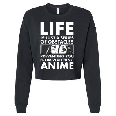 Life Is Just A Series Of Obstacles Preventing You From Watching Anime Cropped Pullover Crew