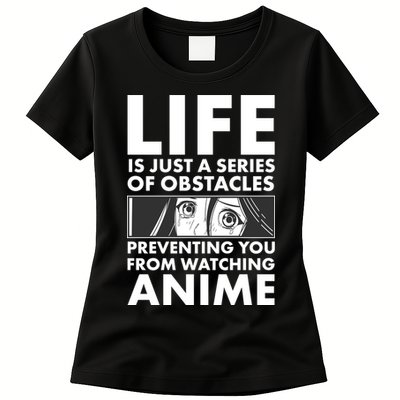 Life Is Just A Series Of Obstacles Preventing You From Watching Anime Womens T-Shirt