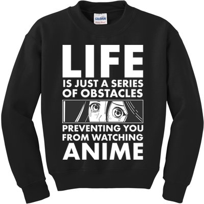 Life Is Just A Series Of Obstacles Preventing You From Watching Anime Kids Sweatshirt