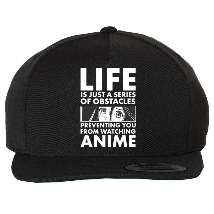 Life Is Just A Series Of Obstacles Preventing You From Watching Anime Wool Snapback Cap