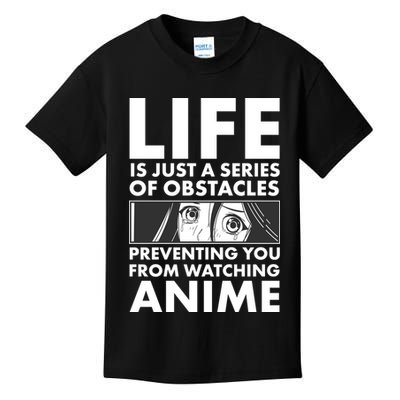 Life Is Just A Series Of Obstacles Preventing You From Watching Anime Kids T-Shirt