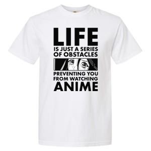 Life Is Just A Series Of Obstacles Preventing You From Watching Anime Garment-Dyed Heavyweight T-Shirt