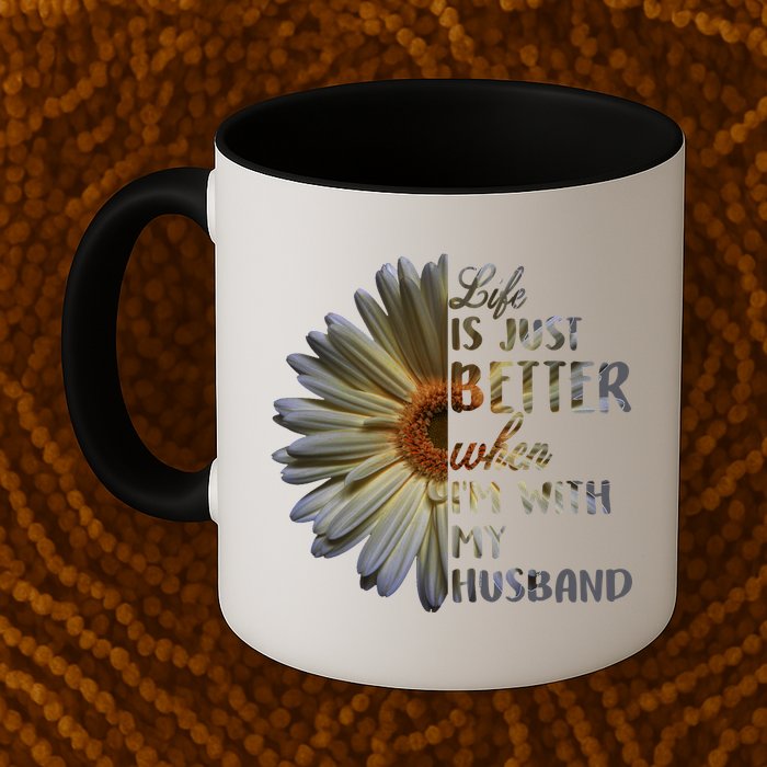 Life Is Just Better When I'm With My Husband Mug