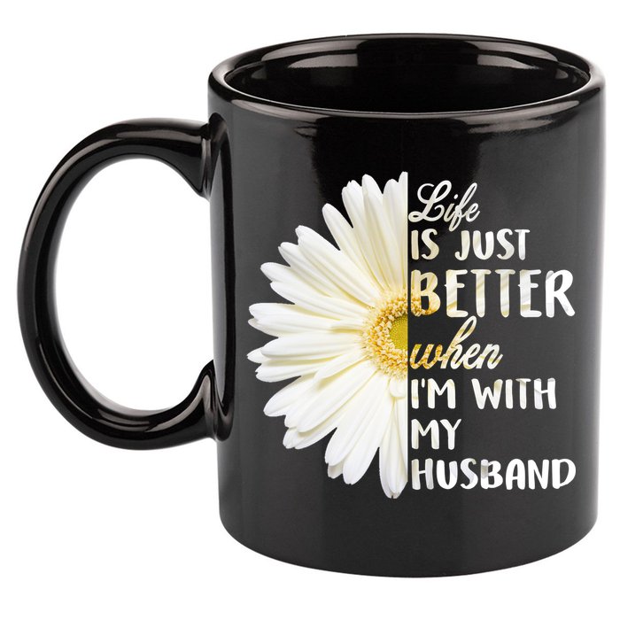 Life Is Just Better When I'm With My Husband 11oz C Handle Ceramic Mug