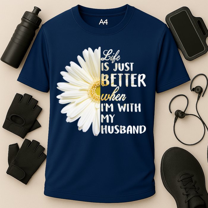 Life Is Just Better When I'm With My Husband Performance Shirt