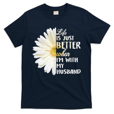 Life Is Just Better When I'm With My Husband T-Shirt