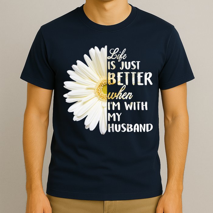 Life Is Just Better When I'm With My Husband T-Shirt