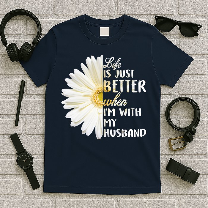 Life Is Just Better When I'm With My Husband T-Shirt