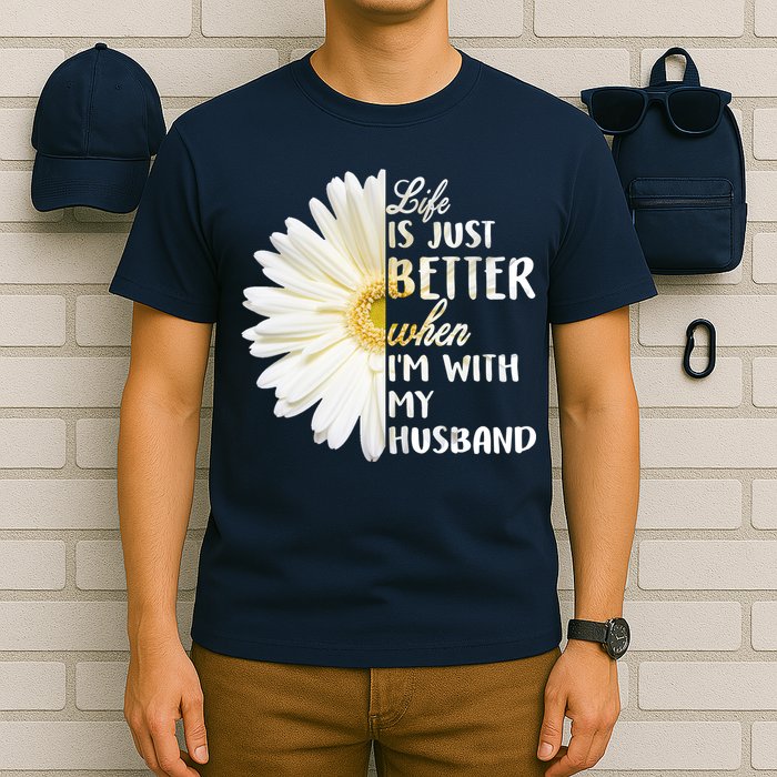 Life Is Just Better When I'm With My Husband T-Shirt