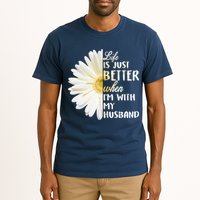 Life Is Just Better When I'm With My Husband Tall T-Shirt