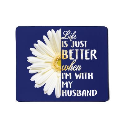 Life Is Just Better When I'm With My Husband Mousepad