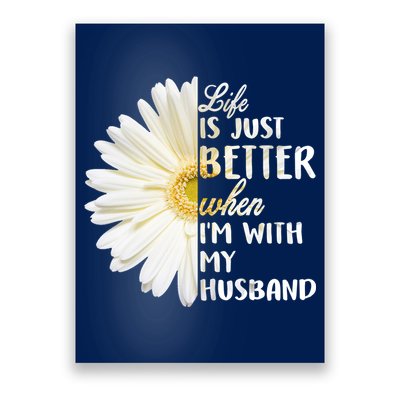 Life Is Just Better When I'm With My Husband Poster