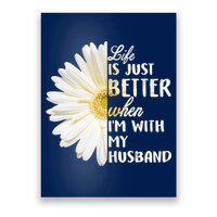 Life Is Just Better When I'm With My Husband Poster