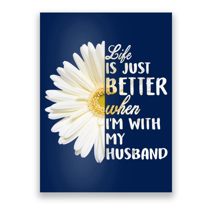 Life Is Just Better When I'm With My Husband Poster