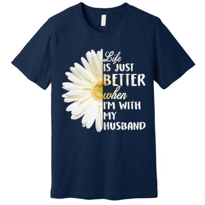 Life Is Just Better When I'm With My Husband Premium T-Shirt