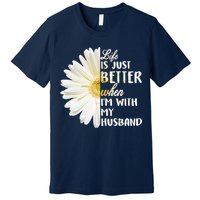 Life Is Just Better When I'm With My Husband Premium T-Shirt