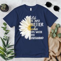 Life Is Just Better When I'm With My Husband Premium T-Shirt