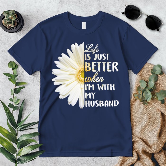 Life Is Just Better When I'm With My Husband Premium T-Shirt