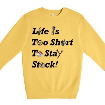 Life Is Too Short To Stay Stock Car Nut Premium Crewneck Sweatshirt