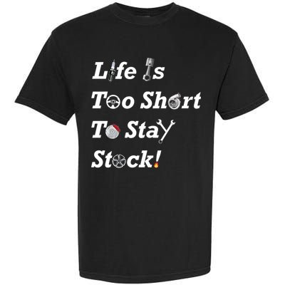 Life Is Too Short To Stay Stock Car Nut Garment-Dyed Heavyweight T-Shirt