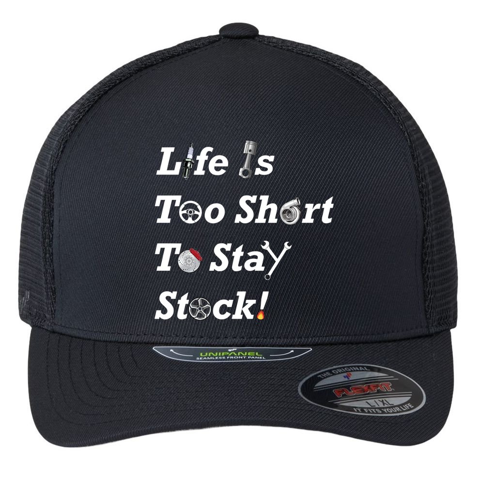 Life Is Too Short To Stay Stock Car Nut Flexfit Unipanel Trucker Cap